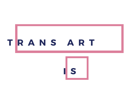 Trans Art Is